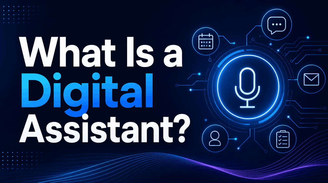 What Is a Digital Assistant and How Does It Work